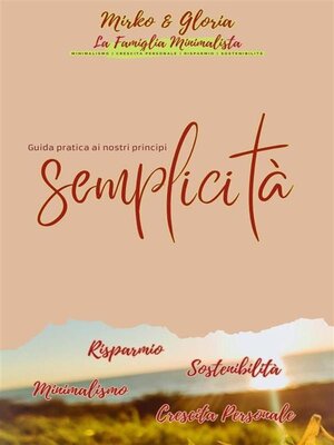 cover image of Semplicità--Minimalismo, Risparmio, Sostenibilità, Crescita Personale